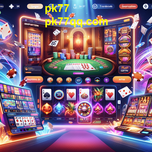 Cassinos Online: O Futuro do Entretenimento Digital com a pk77